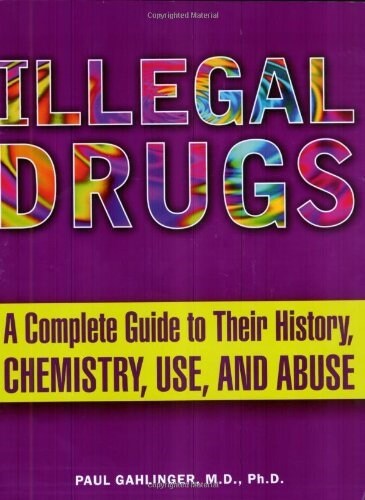 Illegal Drugs: A Complete Guide to Their History, Chemistry, Use, and Abuse (Paperback, 2)