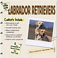 The Simple Guide to Labrador Retrievers (Paperback)