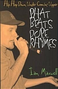 Phat Beats, Dope Rhymes: Hip Hop Down Under Comin Upper (Paperback)