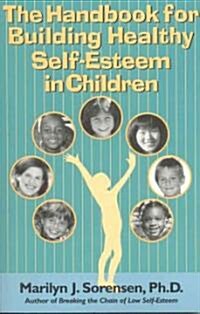 Handbook for Building Healthy Self-Esteem in Children (Paperback)