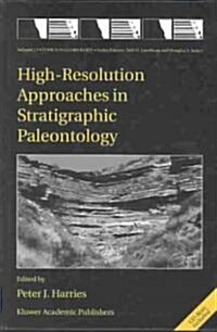 High-Resolution Approaches in Stratigraphic Paleontology (Hardcover, 2003)