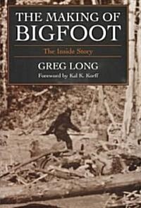The Making of Bigfoot: The Inside Story (Hardcover)
