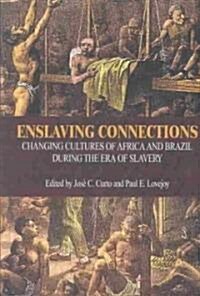 Enslaving Connections: Changing Cultures of Africa and Brazil During the Era of Slavery (Paperback)