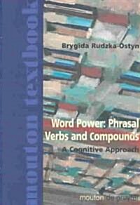 Word Power: Phrasal Verbs and Compounds: A Cognitive Approach (Hardcover)