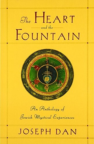 The Heart and the Fountain : An Anthology of Jewish Mystical Experiences (Paperback)