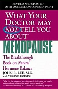What Your Doctor May Not Tell You about Menopause: The Breakthrough Book on Natural Hormone Balance (Paperback, Revised, Update)