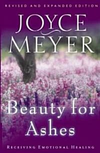 Beauty for Ashes: Receiving Emotional Healing (Paperback, Revised, Expand)
