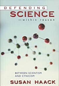 Defending Science-Within Reason: Between Scientism and Cynicism (Hardcover)