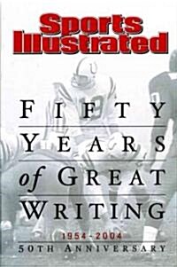 Sports Illustrated Fifty Years of Great Writing 1954-2004 (Hardcover, 50, Anniversary)