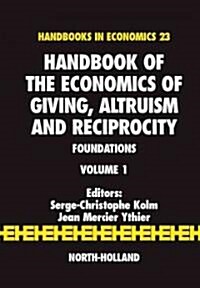 Handbook of the Economics of Giving, Altruism and Reciprocity: Foundations Volume 1 (Hardcover)