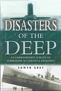 Disasters of the Deep: A Comprehensive Survey of Submarine Accidents and Disasters (Hardcover)