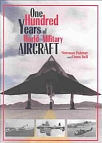 One Hundred Years of World Military Aircraft (Hardcover)