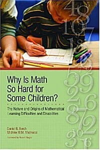 Why Is Math So Hard for Some Children?: The Nature and Origins of Mathematical Learning Difficulties and Disabilities (Hardcover)