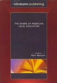 The Shame of American Legal Education (Paperback)