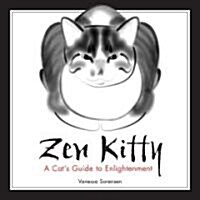 Zen Kitty: A Cats Guide to Enlightenment (Hardcover)