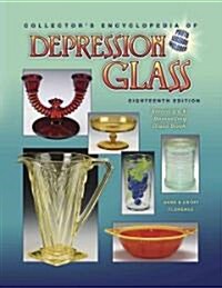 Collectors Encyclopedia of Depression Glass (Hardcover, 18th, Revised)