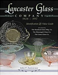 Lancaster Glass Company, 1908-1937 (Hardcover, Illustrated)