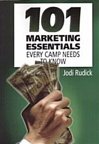 101 Marketing Essentials Every Camp Needs to Know (Paperback)