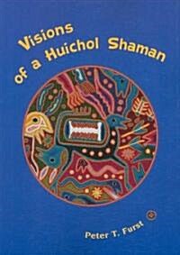 Visions of a Huichol Shaman (Paperback)