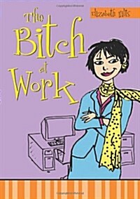 The Bitch at Work (Paperback, 1st)