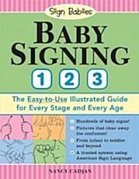 Baby Signing 1-2-3: The Easy-To-Use Illustrated Guide for Every Stage and Every Age (Paperback)