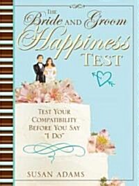 The Brides and Grooms Happiness Test: Test Your Compatibility Before You Say I Do (Paperback)