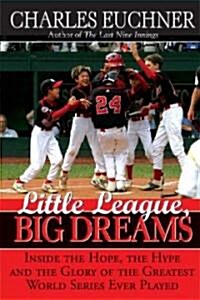 Little League, Big Dreams: The Extraordinary Story of Baseballs Most Improbable Champions (Paperback)