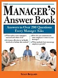 The Managers Answer Book: Practical Answers to More Than 200 Questions Every Manager Asks (Paperback)