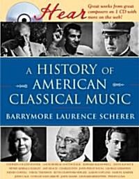 A History of American Classical Music (Hardcover, Compact Disc, 1st)