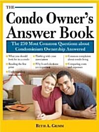 The Condo Owners Answer Book: Practical Answers to More Than 125 Questions about Condominium Ownership (Paperback)