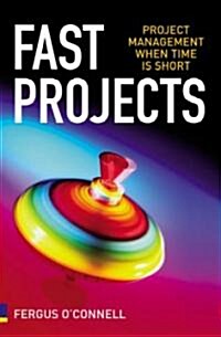 Fast Projects : Project Management When Time is Short (Paperback)