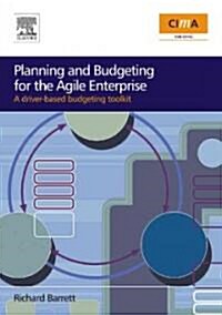 Planning and Budgeting for the Agile Enterprise : A driver-based budgeting toolkit (Paperback)