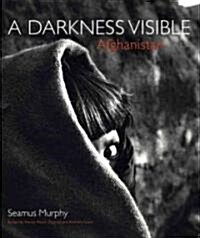 Afghanistan : A Darkness Visible (Hardcover)