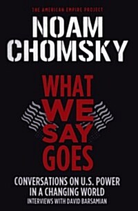 [중고] What We Say Goes: Conversations on U.S. Power in a Changing World (Paperback)