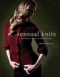 Sensual Knits: Luxurious Yarns, Alluring Designs (Paperback)