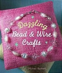 Dazzling Bead & Wire Crafts (Paperback)