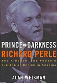 Prince of Darkness : Richard Perle (Hardcover)