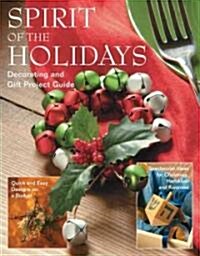 Spirit of the Holidays: Decorating and Gift Project Guide (Paperback)