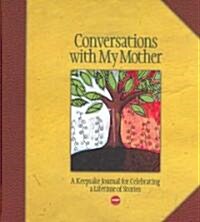 Conversations with My Mother: A Keepsake Journal for Celebrating a Lifetime of Stories (Spiral)