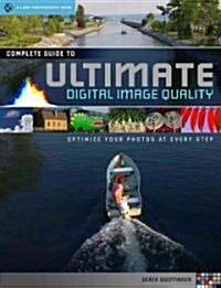 The Complete Guide to Ultimate Digital Photo Quality (Paperback)