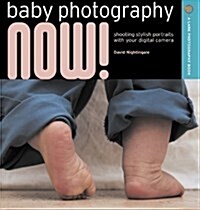 Baby Photography Now!: Shooting Stylish Portraits of New Arrivals (Paperback)