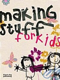 Making Stuff for Kids (Paperback)