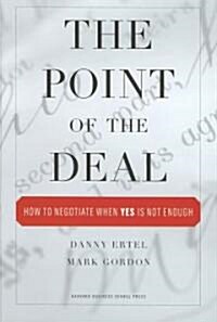The Point of the Deal: How to Negotiate When yes Is Not Enough (Hardcover)