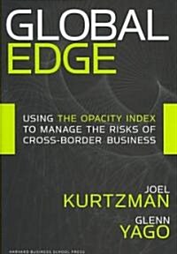 Global Edge: Using the Opacity Index to Manage the Risks of Cross-Border Business (Hardcover)