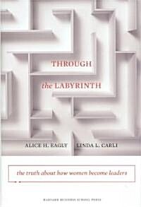 [중고] Through the Labyrinth: The Truth about How Women Become Leaders (Hardcover)