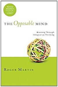 [중고] The Opposable Mind: How Successful Leaders Win Through Integrative Thinking (Hardcover)