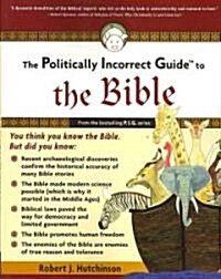 The Politically Incorrect Guide to the Bible (Paperback)