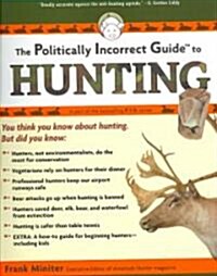 The Politically Incorrect Guide to Hunting (Paperback)