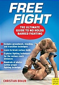 Free Fight: The Ultimate Guide to No Holds Barred Fighting (Paperback)