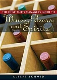 Hospitality Managers Guide to Wines, Beers, and Spirits (Hardcover, 2nd)